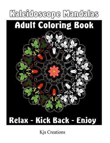 Kaleidoscope Mandala Adult Coloring Book Relax and Create Colorful Works of Art