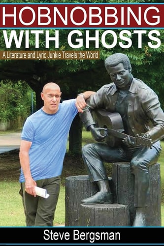 Hobnobbing With Ghosts : A Literature and Lyric Junkie Travels The World