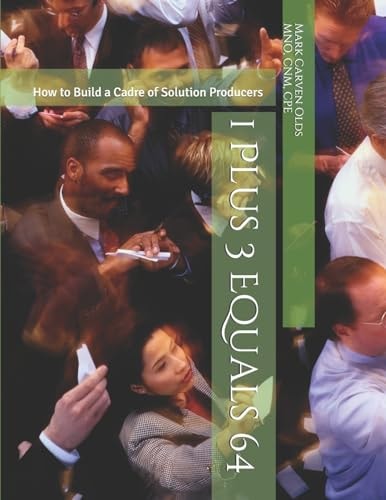 1 Plus 3 Equals 64 How to Build a Cadre of Solution Producers