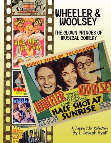 Wheeler and Woolsey The Clown Princes of Musical Comedy