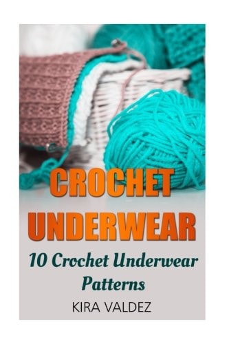 Crochet Underwear 10 Crochet Underwear Patterns