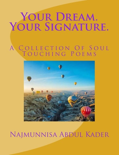 Your Dream. Your Signature. A Collection Of Soul Touching Poems