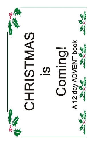 Christmas Is Coming! A 12 Day ADVENT Book