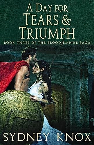 Blood Empire Book Three A Day of Tears and Triumph