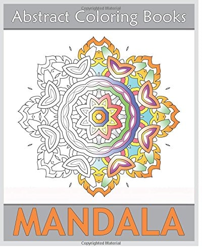 Abstract Coloring Books 50 Mandalas to Bring Out Your Creative Side, Amazing Mandalas Coloring Book for Adults, Art Therapy Relaxation, Release Your Anxiety and Stress