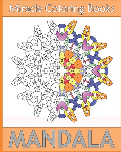 Miracle Mandala Coloring Miracle 50 Design Coloring Art, Mandala Coloring Books for Relaxation, Artists' Coloring Book, Mindfulness and Peace