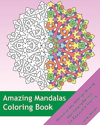 Amazing Mandalas Coloring Book Decorative Arts 50 Designs Drawing, Adult Coloring Patterns, Mandalas Patterns for Education and Teaching