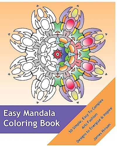 Easy Mandala Coloring Book 50 Simple, Easy To Complex, Arts Fashion, Designs to Energize and Inspire