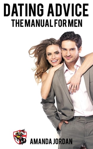 Dating Advice The Manual for Men