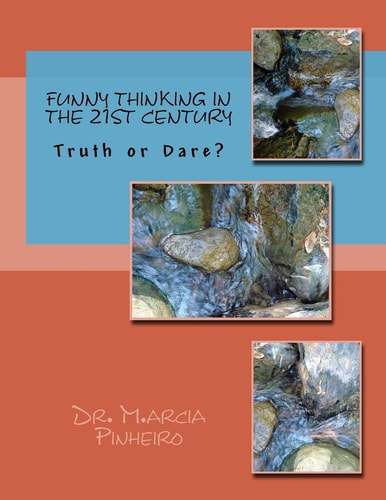 Funny Thinking in the 21st Century Truth Or Dare?