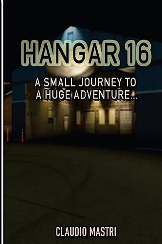 Hangar 16 One Small Journey To a Huge Adventure