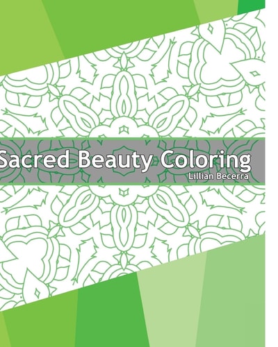 Sacred Beauty Coloring Book 50 Mandalas to Bring Out Your Creative Side, Stress Relieving Meditation, Coloring Painting, Designs to Energize and Inspire