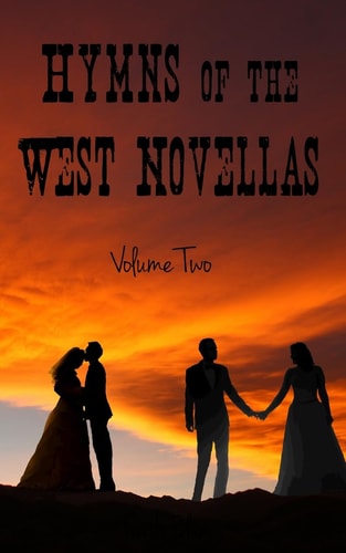 Hymns of the West Novellas: Volume Two (Hymns of the West Novella Collections)