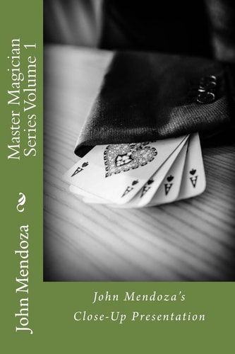Master Magician Series Volume 1 John Mendoza's Close-Up Presentation