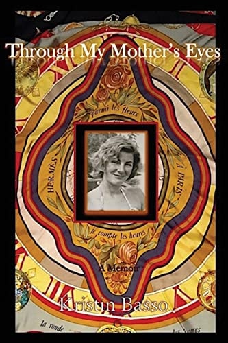 Through My Mother's Eyes A Memoir