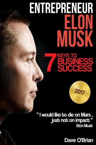 Entrepreneur Elon Musk: 7 Keys to Business Success