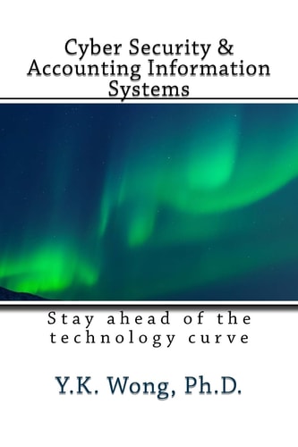 Cyber Security and Accounting Information Systems Stay Ahead of the Technology Curve