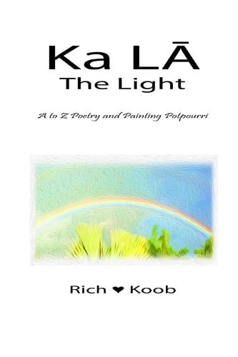Ka LA - The Light A to Z Poetry and Painting Potpourri