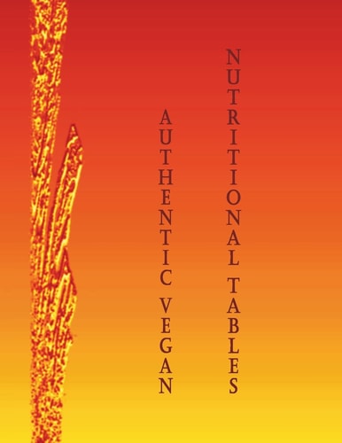 Authentic Vegan Nutritional Tables An Essential Dietary Reference