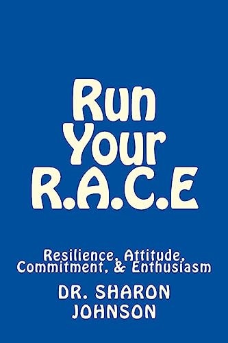 Run Your R. A. C. E: Success Workbook Resilience, Attitude, Commitment, and Enthusiasm