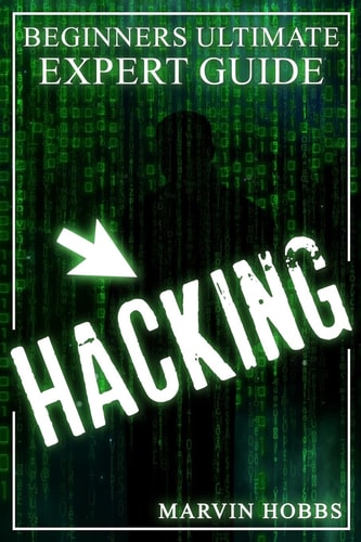 Hacking Beginners Ultimate Expert Guide