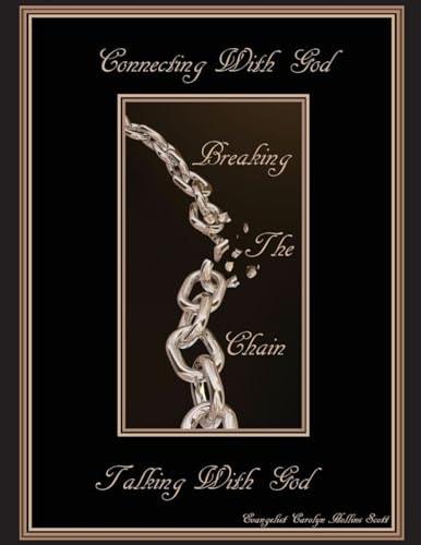 Connecting With God, Breaking The Chain, Talking With God Personal Prayers