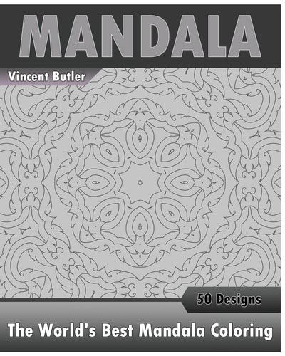 The World's Best Mandala Coloring Book 50 Advanced Mandala Patterns, Inspire Creativity, Amazing Mandalas Coloring Book for Adults, Promote Relaxation and Artists' Coloring Book