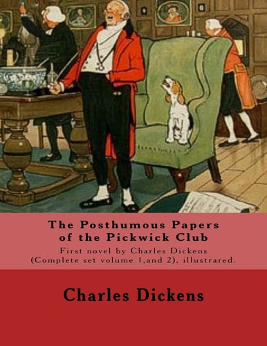 The Posthumous Papers of the Pickwick Club. By: Charles Dickens, Illustrated By: Cecil (Charles Windsor) Aldin, (28 April 1870 - 6 January 1935), Was a British Artist and Illustrator. (Complete Set Volume 1,and 2),illustrared The Posthumous Papers of the 