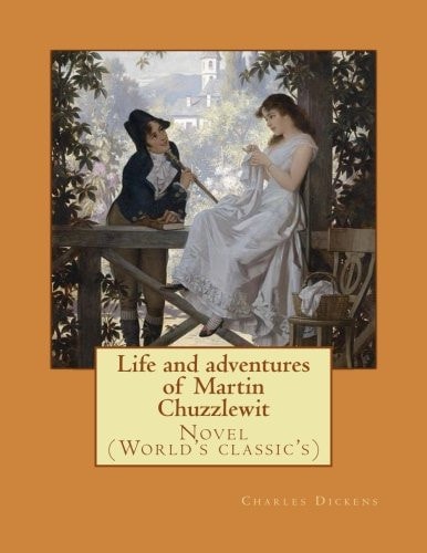Life and Adventures of Martin Chuzzlewit. By Charles Dickens, Illustrated By: Hablot Knight Browne(Phiz), Introduction By: Mrs. Burdett-Coutts (1814-1906).: Novel (World's Classic's)