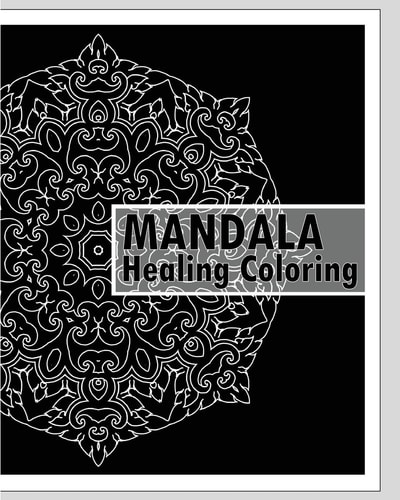 Healing Coloring Book 50 Unique Mandala Designs, Guided Coloring For Creative Relaxation, Stress Relieving Meditation, Inspire Creativity and Calming Adult Coloring Book