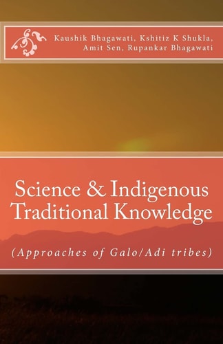 Science and Indigenous Traditional Knowledge (Approaches of Galo/Adi Tribes)