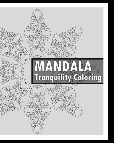 Tranquility Coloring Book Find Peace with 50 Mandala Coloring Pages, Release Your Anxiety and Stress, Calming Adult Coloring Book, Mindfulness and Peace