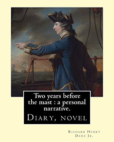 Two Years Before the Mast : a Personal Narrative. By: Richard Henry Dana Jr. Illustrated By: E. Boyd Smith. (Smith, E. Boyd (Elmer Boyd), 1860-1943) Diary, Novel