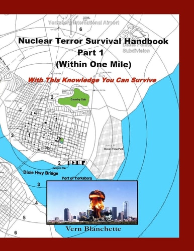 Nuclear Terror Survival Handbook Part 1 - Within One Mile With This Knowledge You Can Survive