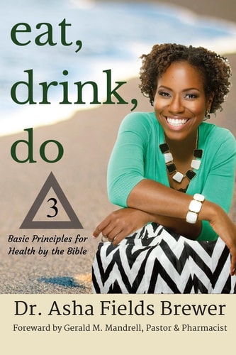 Eat, Drink, Do 3 Basic Principles for Health by the Bible