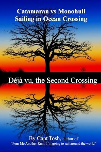Deja Vu, the Second Crossing Catamaran Vs Monohull by Capt Tosh