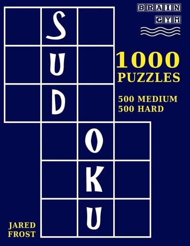 1,000 Sudoku Puzzles, 500 Medium and 500 Hard A Brain Gym Series Sudoku Puzzle Book