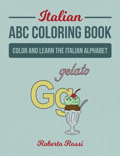 Italian ABC Coloring Book Color and Learn Italian Alphabet