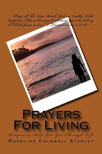 Prayers for Living Prayers to Help You Get Through Life