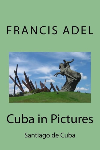 Cuba in Pictures Santiago de Cuba