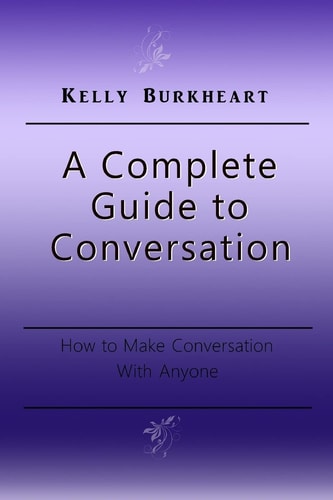 A Complete Guide to Conversation How to Make Conversation With Anyone