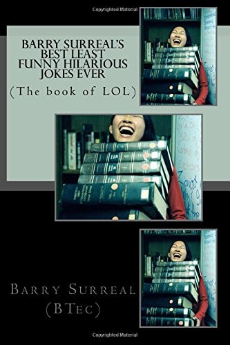 Barry Surreal's Best Least Funny Hilarious Jokes EVER