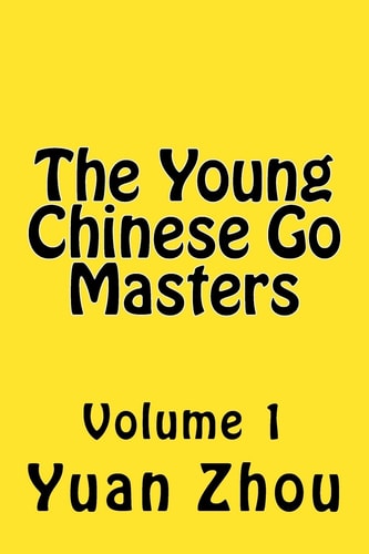The Young Chinese Go Masters Volume 1