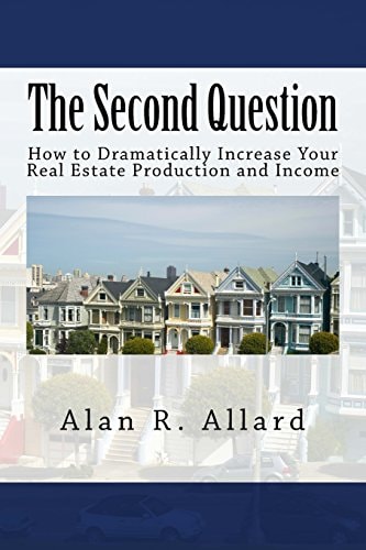 The Second Question How to Dramatically Increase Your Real Estate Production and Income