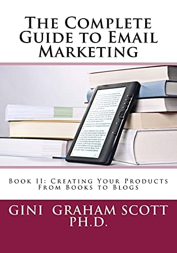 The Complete Guide to Email Marketing Book II: Creating Your Products -- From Books to Blogs