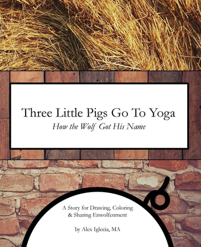 Three Little Pigs Go To Yoga How the Wolf Got His Name