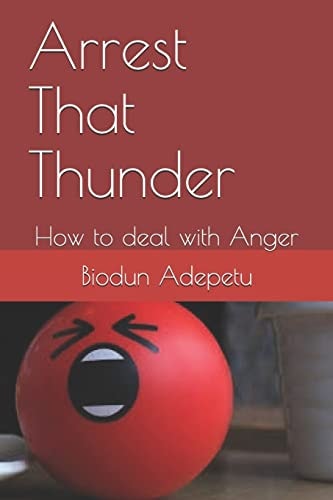 Arrest That Thunder How to Deal with Anger