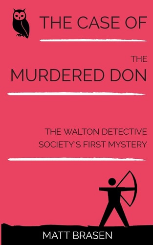 The Case of the Murdered Don The Walton Detective Society's First Mystery