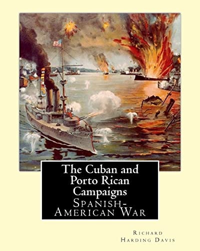 The Cuban and Porto Rican Campaigns. By: Richard Harding Davis, Illustrated By: F. C. Yohn, Spanish-American War,Frederick Coffay Yohn (February 8, 1875 - June 6, 1933).
