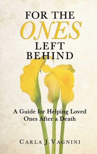 For the Ones Left Behind A Guide for Helping Loved Ones After a Death